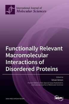Hardcover Functionally Relevant Macromolecular Interactions of Disordered Proteins Book