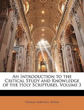 Paperback An Introduction to the Critical Study and Knowledge of the Holy Scriptures, Volume 3 Book
