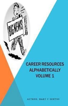 Paperback Career Resources Alphabetically Volume 1: The First Career Dictionary (A - Z Made Easy) Book