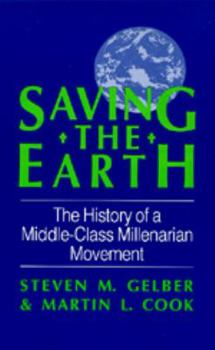 Hardcover Saving the Earth: The History of a Middle Class Millenarian Movement Book