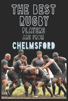 Paperback The Best Rugby Players are from Chelmsford journal: 6*9 Lined Diary Notebook, Journal or Planner and Gift with 120 pages Book