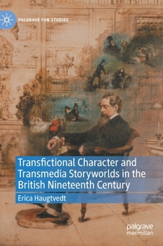 Hardcover Transfictional Character and Transmedia Storyworlds in the British Nineteenth Century Book