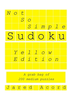 Paperback Not So Simple Sudoku, Yellow Edition: A grab bag of 200 medium puzzles. Book