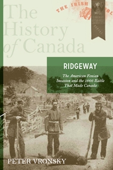 Paperback Ridgeway: The American Fenian Invasion and the 1866 Battle That Made Canad Book