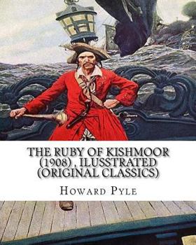 Paperback The ruby of Kishmoor (1908) by Howard Pyle, Ilusstrated (Original Classics) Book