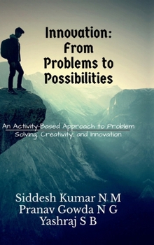Innovation: From Problems to Possibilities