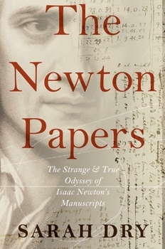 Hardcover Newton Papers: The Strange and True Odyssey of Isaac Newton's Manuscripts Book