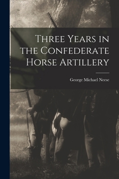Paperback Three Years in the Confederate Horse Artillery Book