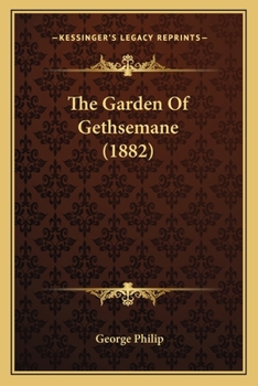 Paperback The Garden Of Gethsemane (1882) Book