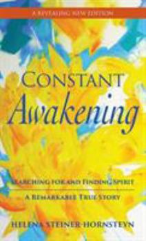 Hardcover Constant Awakening: Searching for and Finding Spirit - A Remarkable True Story Book