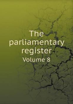 Paperback The parliamentary register Volume 8 Book