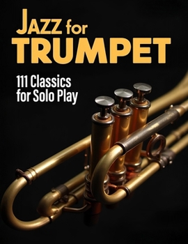 Paperback Jazz for Trumpet: 111 Classics for Solo Play Book