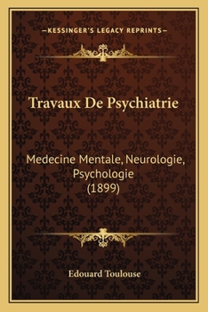 Paperback Travaux De Psychiatrie: Medecine Mentale, Neurologie, Psychologie (1899) [French] Book