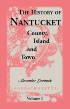 Paperback The History of Nantucket [Massachusetts]: County, Island and Town Book