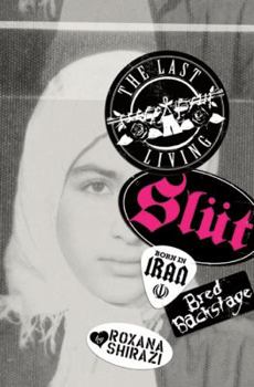 Hardcover The Last Living Slut: Born in Iran, Bred Backstage Book