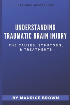 Paperback Understanding Traumatic Brain Injury: The Causes, Symptoms, and Treatments Book