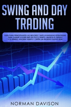 Paperback Swing & Day Trading: Guía para principiantes. Las mejores y más avanzadas estrategias para ganar $10.000/mes en poco tiempo. Maneja el ries [Spanish] Book