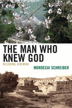 Paperback Man Who Knew God: Decoding Jeremiah Book