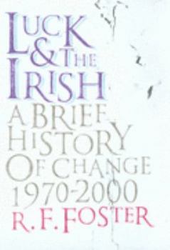 Hardcover Luck and the Irish: A Brief History of Change, 1970-2000 (Allen Lane History) Book