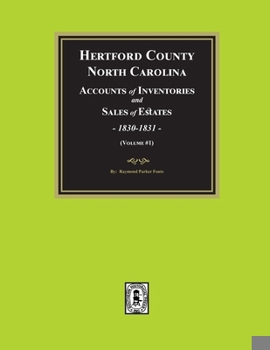 Paperback Hertford County, North Carolina Inventories and Sales of Estates, 1830-1831. (Volume #1) Book