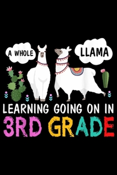 Paperback A whole llama learning going on in 3rd Grade: Llama Cactus 3rd Grade Funny Teacher Journal/Notebook Blank Lined Ruled 6x9 100 Pages Book