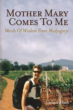 Paperback Mother Mary Comes To Me: Words of Wisdom from Medjugorje Book