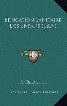 Paperback Education Sanitaire Des Enfans (1829) [French] Book