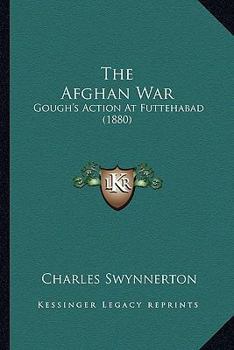 The Afghan War: Gough's Action At Futtehabad