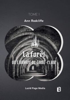 La forêt, ou l'abbaye de Saint-Clair: tome 1