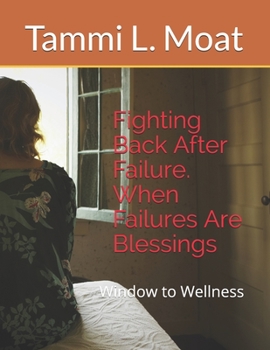 Fighting Back After Failure. When Failures Are Blessings: Window to Wellness (1)