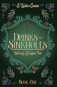 Drinks and Sinkholes: A Cozy Fantasy Novel - Book #1 of the Weary Dragon Inn