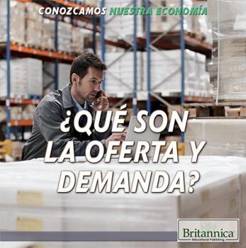 Library Binding ¿Qué Son La Oferta Y La Demanda? (What Are Supply and Demand?) [Spanish] Book