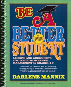 Spiral-bound Be a Better Student: Lessons and Worksheets for Teaching Behavior Management in Grades 4-9 Book