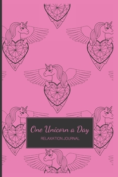 Paperback One Unicorn a Day: Relaxation Journal - Unicorn Mindfulness Workbook - Find Your Inner Rainbow! - Hot Pink Cover Book