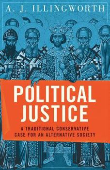 Paperback Political Justice: A Traditional Conservative Case for an Alternative Society Book