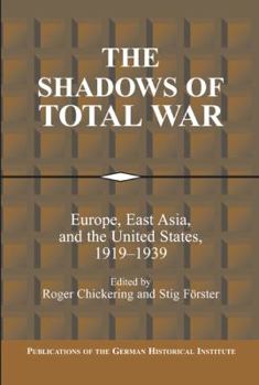 Paperback The Shadows of Total War: Europe, East Asia, and the United States, 1919 1939 Book