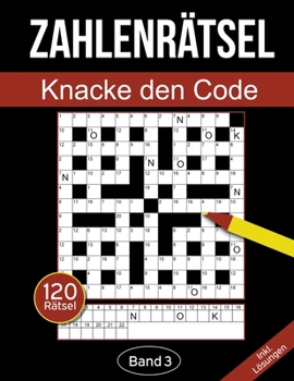 Paperback Zahlenrätsel - Knacke den Code: Zahlenkreuzworträtsel Buch für Erwachsene mit 120 Zahlenrätseln - Band 3 [German] Book