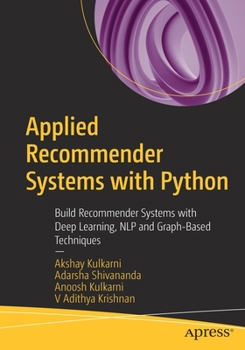 Paperback Applied Recommender Systems with Python: Build Recommender Systems with Deep Learning, Nlp and Graph-Based Techniques Book