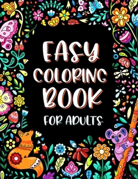 Paperback Easy Coloring Book for Adults: Simple Large Print Designs for Seniors and Beginners with Flowers and Animals Book