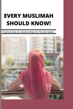 Paperback Every Muslimah Should Know!: Practical tips on relationships for Muslim ladies Book