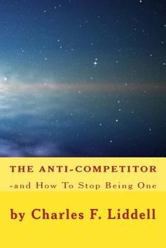 Paperback The Anti-Competitor: -and how to stop being one. Book
