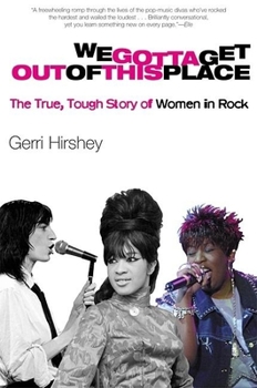 Paperback We Gotta Get Out of This Place: The True, Tough Story of Women in Rock Book