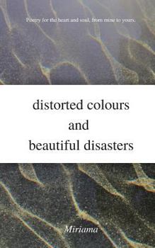 Paperback Distorted Colours and Beautiful Disasters Book