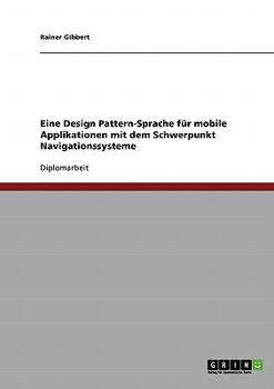 Paperback Eine Design Pattern-Sprache für mobile Applikationen mit dem Schwerpunkt Navigationssysteme [German] Book