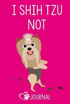 Paperback I Shih Tzu Not: Cute Dog Lover Notebook Book