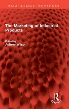 Hardcover The Marketing of Industrial Products Book