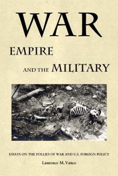 Paperback War, Empire, and the Military: Essays on the Follies of War and U.S. Foreign Policy Book