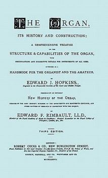 Hardcover Hopkins - The Organ, its History and Construction ... preceded by Rimbault - New History of the Organ [Facsimile reprint of 1877 edition, 816 pages] Book