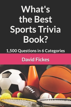 Paperback What's the Best Sports Trivia Book?: 1,500 Questions in 6 Categories Book