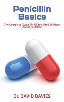 Paperback Penicillin Basics: The Complete Guide To All You Need To Know About Penicillin Book
